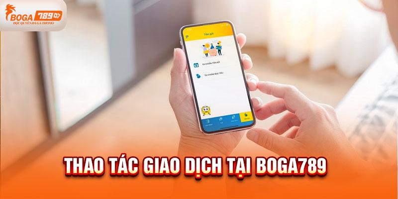 Thao tác giao dịch tại boga789